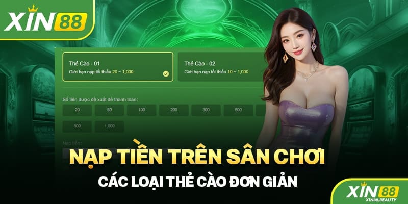 Các phương thức nạp tiền linh hoạt và nhanh chóng tại Xin88